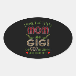 Gigi Lover I Have Two Titles Mum And Gigi Oval Sticker