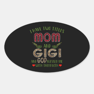 Gigi Lover | I Have Two Titles Mum And Gigi Oval Sticker