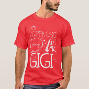Gigi T Happiness Is Being A Gigi Grandmother Gift T-Shirt