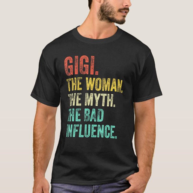 Gigi The Woman The Myth The Bad Influence Retro Vi T-Shirt (Front)