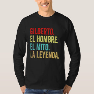 Gilberto El Hombre El Mito La Leyenda Regalo Para  T-Shirt