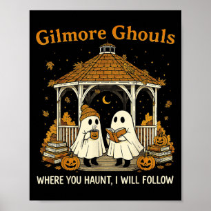Gilmore Ghouls Ghosts Where You Haunt I Will Follo Poster