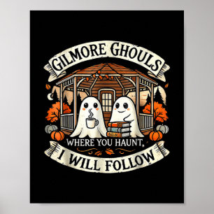 Gilmore Ghouls Where You Haunt, I Will Follow Appa Poster