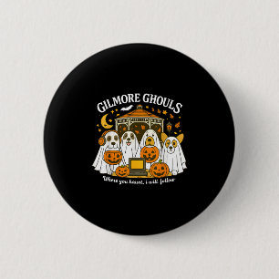 Gilmore Ghouls Where You Haunt I Will Follow Hallo 6 Cm Round Badge