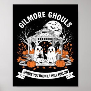 Gilmore Ghouls Where You Haunt I Will Follow Hallo Poster
