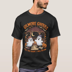 Gilmore Ghouls Where You Haunt I Will Follow Hallo T-Shirt