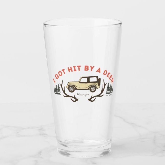 Gilmore Girls I Got Hit by a Deer Glass (Front)