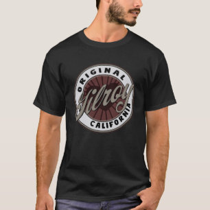 Gilroy Travel Souvenir To California T-Shirt