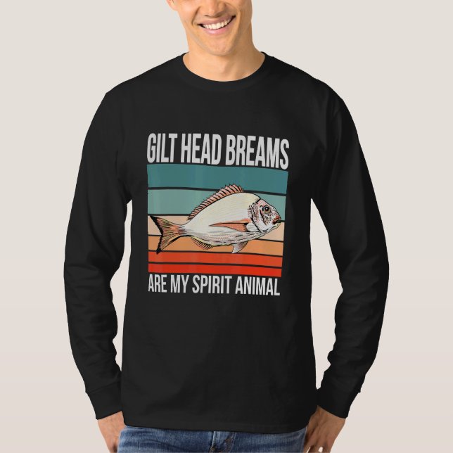 Gilt Head Breams Are My Spirit Animal Fish Fishing T-Shirt (Front)