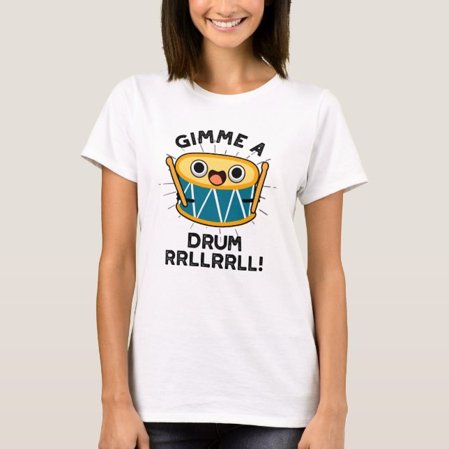 Gimme A Drum RRLLRRLL Funny Drummer Pun  T-Shirt (Front)