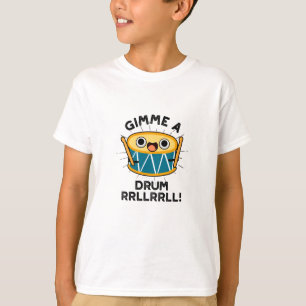Gimme A Drum RRLLRRLL Funny Drummer Pun  T-Shirt