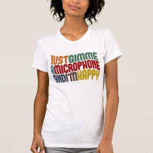 Gimme A Microphone T-Shirt