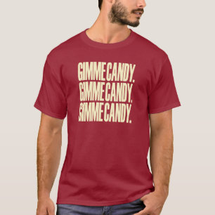 GIMME CANDY. T-Shirt