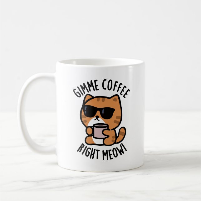 Gimme Coffee Right Meow Funny Cat Pun  Mug (Left)