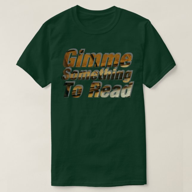 Gimme Something To Read T-Shirt (Design Front)