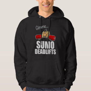 Gimme Sumo Deadlifts   freeweigt weightlifting gym Hoodie