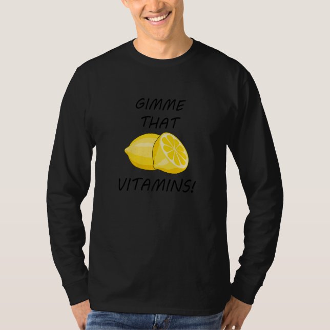 Gimme That Vitamins Ironic Lemon Citrus Fruit T-Shirt (Front)