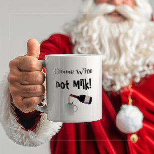 Gimme Wine, Not Milk Funny Coffee Mug