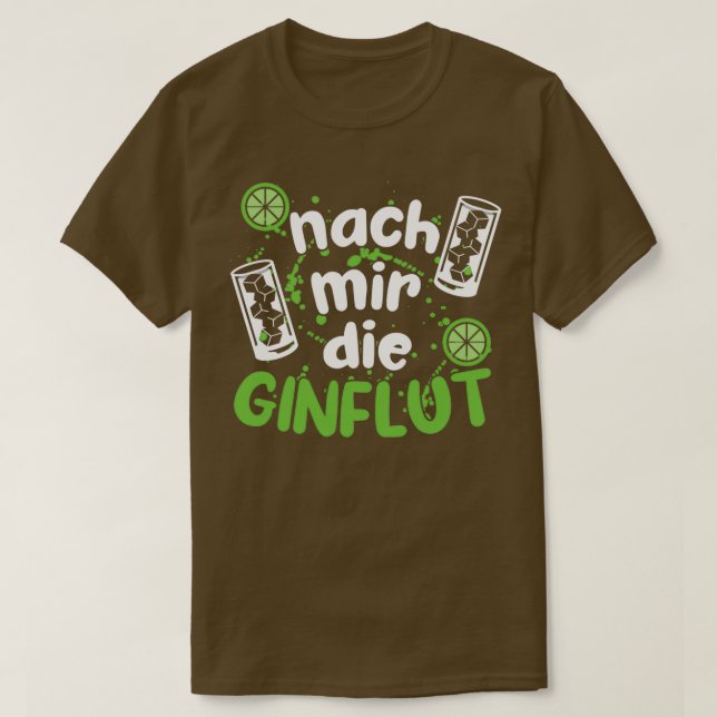 Gin flood Funny gin lover T-Shirt (Design Front)