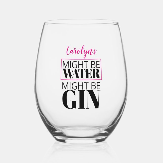 Gin fun. Might be water. Might be gin. Your name Stemless Wine Glass (Front)