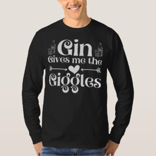 Gin Gives Me The Giggles  Gin And Tonic   Gin Drin T-Shirt