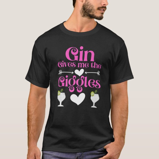 Gin Gives Me The Giggles  Gin And Tonic   Gin T-Shirt (Front)