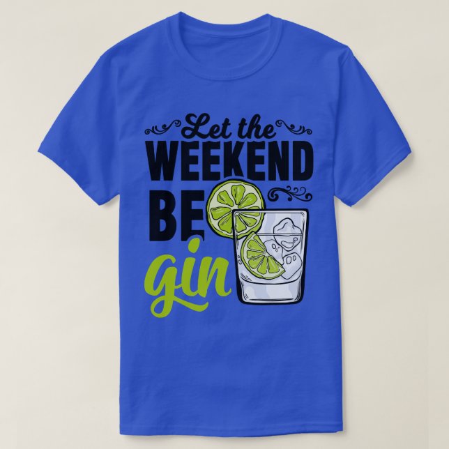 Gin Tonic Longdrink Alcohol Weekend  T-Shirt (Design Front)