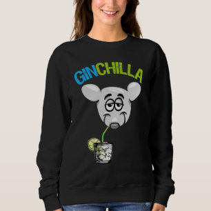 Ginchilla For Gin Tonic Gintonic Alcohol Sweatshirt