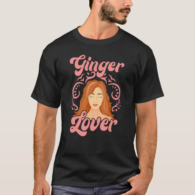 Ginger For People Who Like Redheads T-Shirt (Front)
