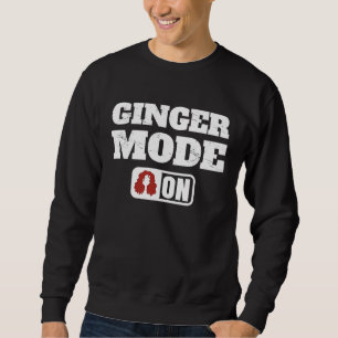 Ginger Mode On For Her Irish St Patricks Day Coup Sweatshirt