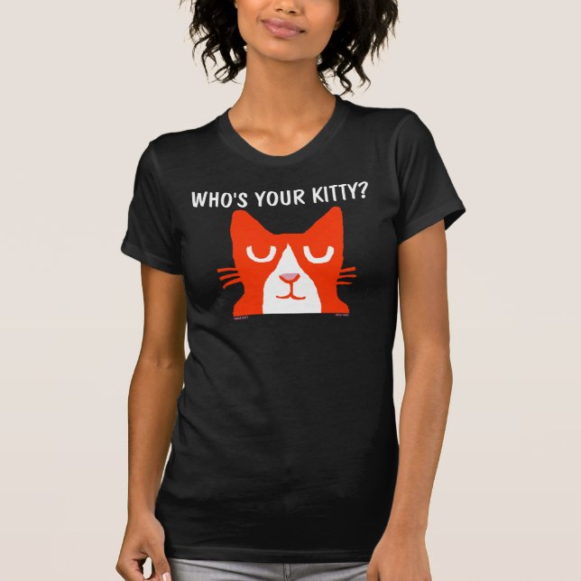 GINGER ORANGE CAT, WHO'S YOUR KITTY? T-shirts (Front)