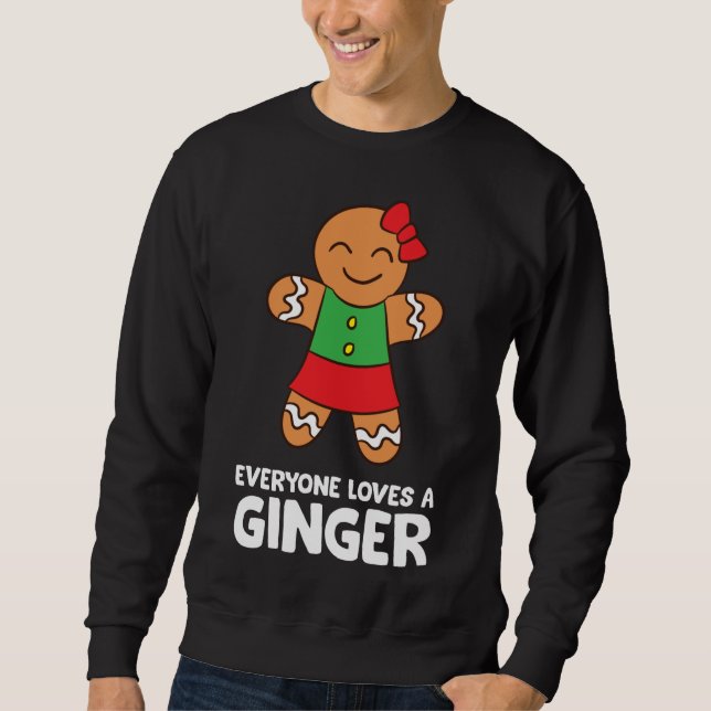 Gingerbread Christmas Cookie Baking Everyone Loves Sweatshirt (Front)