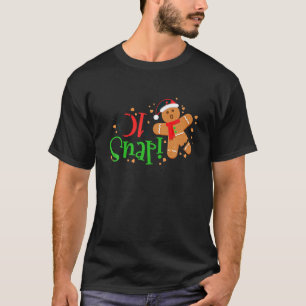 Gingerbread Christmas Oh Snap Baking Baker Holiday T-Shirt
