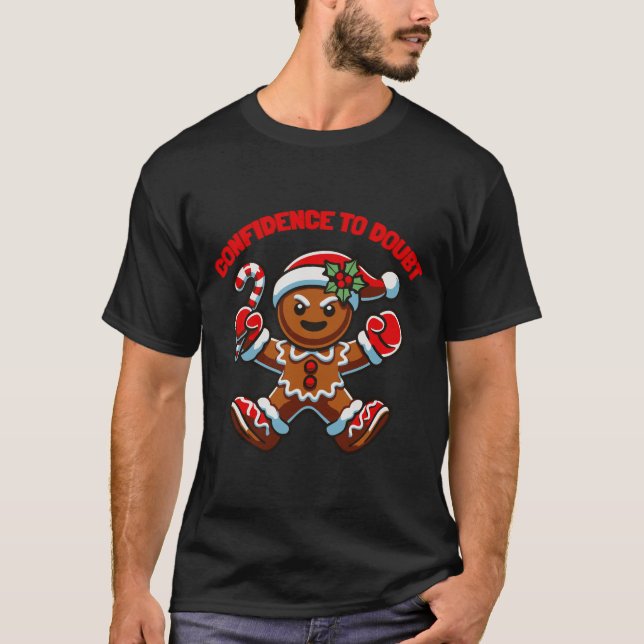 Gingerbread Confidence to Doubt T-Shirt (Front)