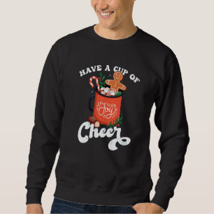 Gingerbread Cookie Christmas Hot Cocoa Have a Cup Sweatshirt