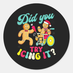 Gingerbread Did You Try Icing It Christmas Physica Classic Round Sticker