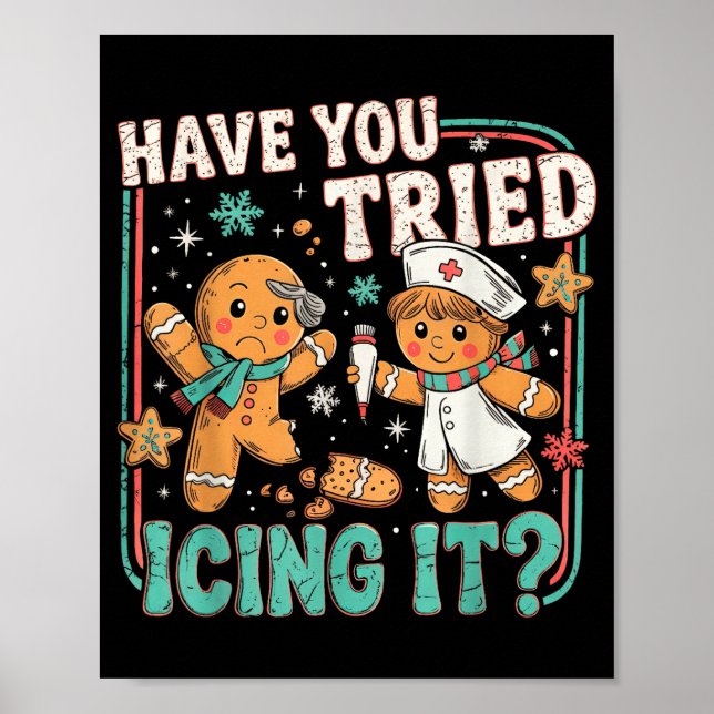 Gingerbread Have You Tried Icing It Christmas Nurs Poster (Front)