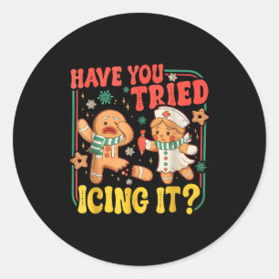 Gingerbread Have You Tried Icing It Funny Christma Classic Round Sticker