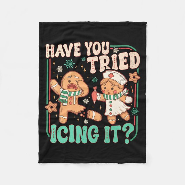 Gingerbread Have You Tried Icing It Funny Christma Fleece Blanket (Front)