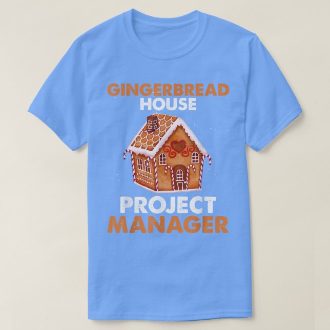Gingerbread House Project manager Baking Xmas  T-Shirt (Design Front)