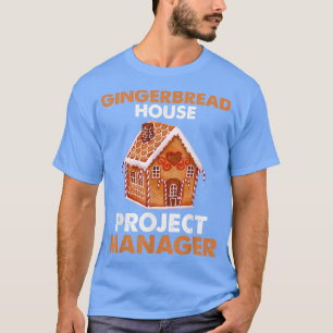Gingerbread House Project manager Baking Xmas T-Shirt