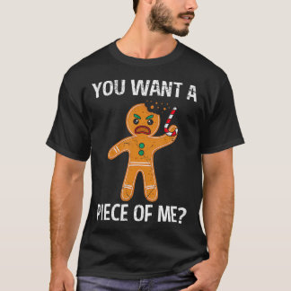 Gingerbread Man Angry You Want A Piece Of Me Ginge T-Shirt