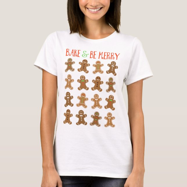 Gingerbread Man Bake and Be Merry T-Shirt (Front)