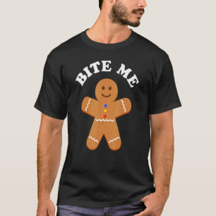 Gingerbread Man Bite Me Sarcastic Pun Adult Humo T-Shirt