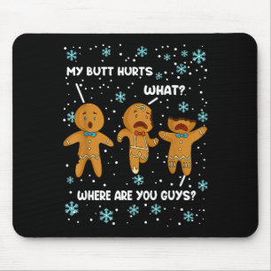 Gingerbread Man Cookie My Butt Hurts Funny Christm Mouse Pad