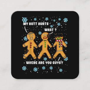 Gingerbread Man Cookie My Butt Hurts Funny Christm Square Business Card