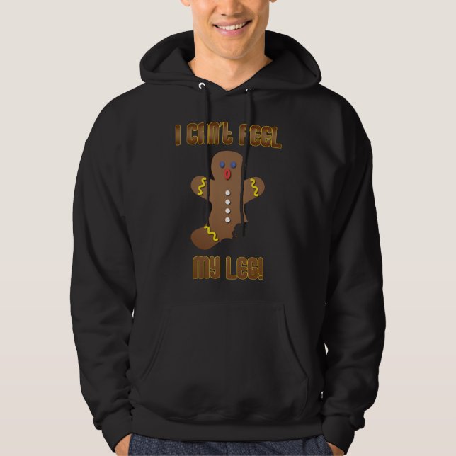 Gingerbread Man I Can't Feel My Leg Christmas XMAS Hoodie (Front)