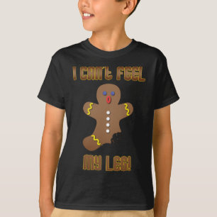 Gingerbread Man I Can't Feel My Leg Christmas XMAS T-Shirt