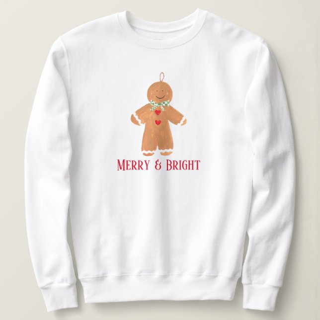 Gingerbread man Merry Bright Christmas funny Cute Sweatshirt (Design Front)