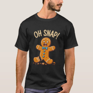Gingerbread Man Oh Snap Christmas Cookie Baking T-Shirt